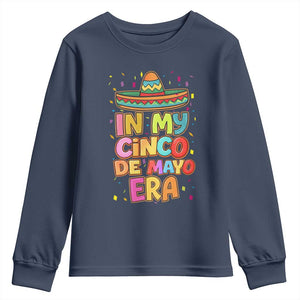 Funny Mexican Fiesta Party Youth Sweatshirt In My Cinco De Mayo Era TS12 Navy Print Your Wear