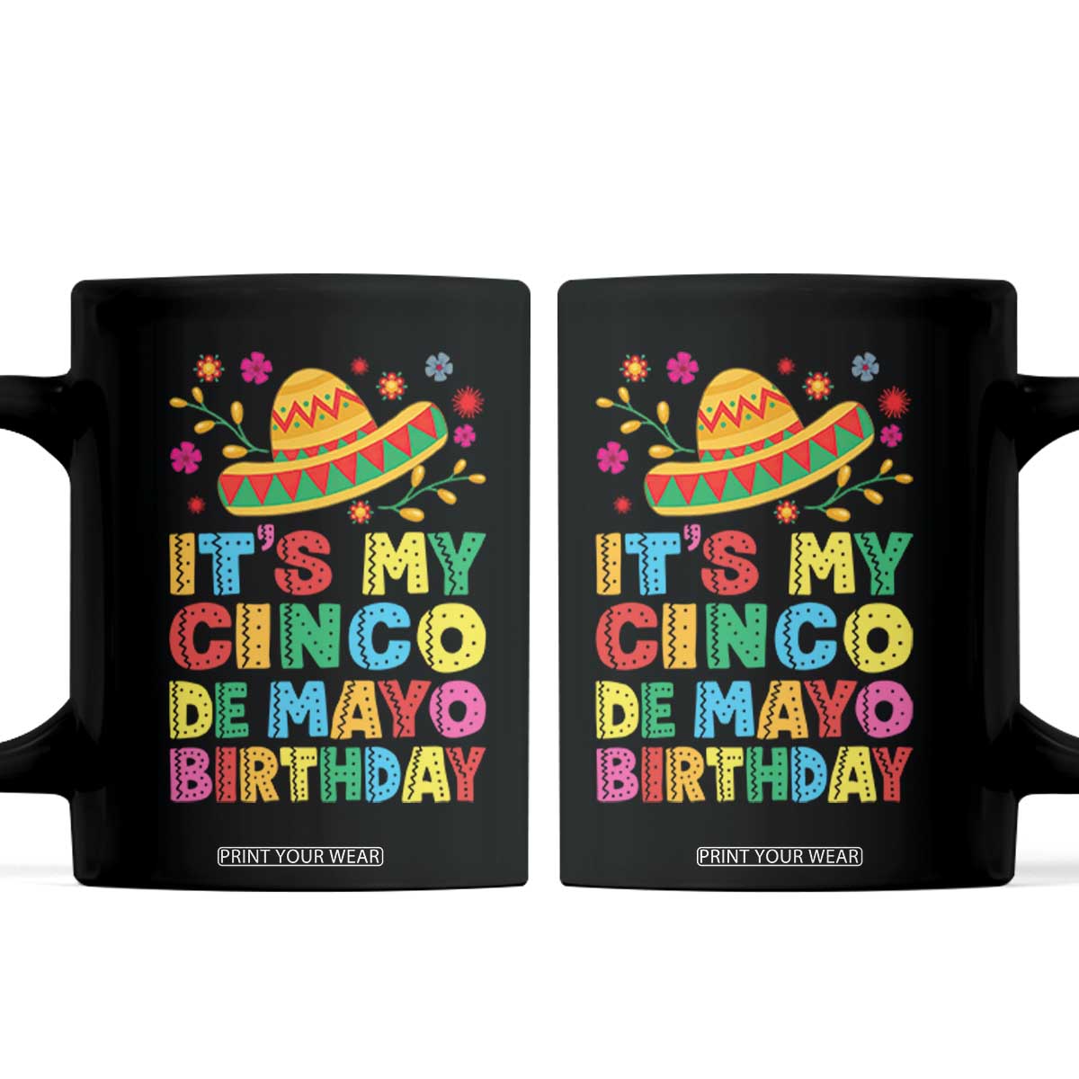 It Is My Cinco De Mayo Birthday Fiesta Coffee Mug Funny Mexican Party TS12 Black Print Your Wear