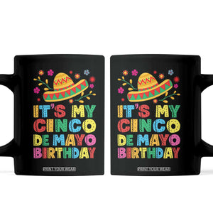 It Is My Cinco De Mayo Birthday Fiesta Coffee Mug Funny Mexican Party TS12 Black Print Your Wear