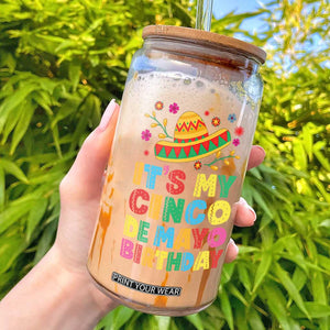 It Is My Cinco De Mayo Birthday Fiesta Glass Can Funny Mexican Party TS12 Black Print Your Wear