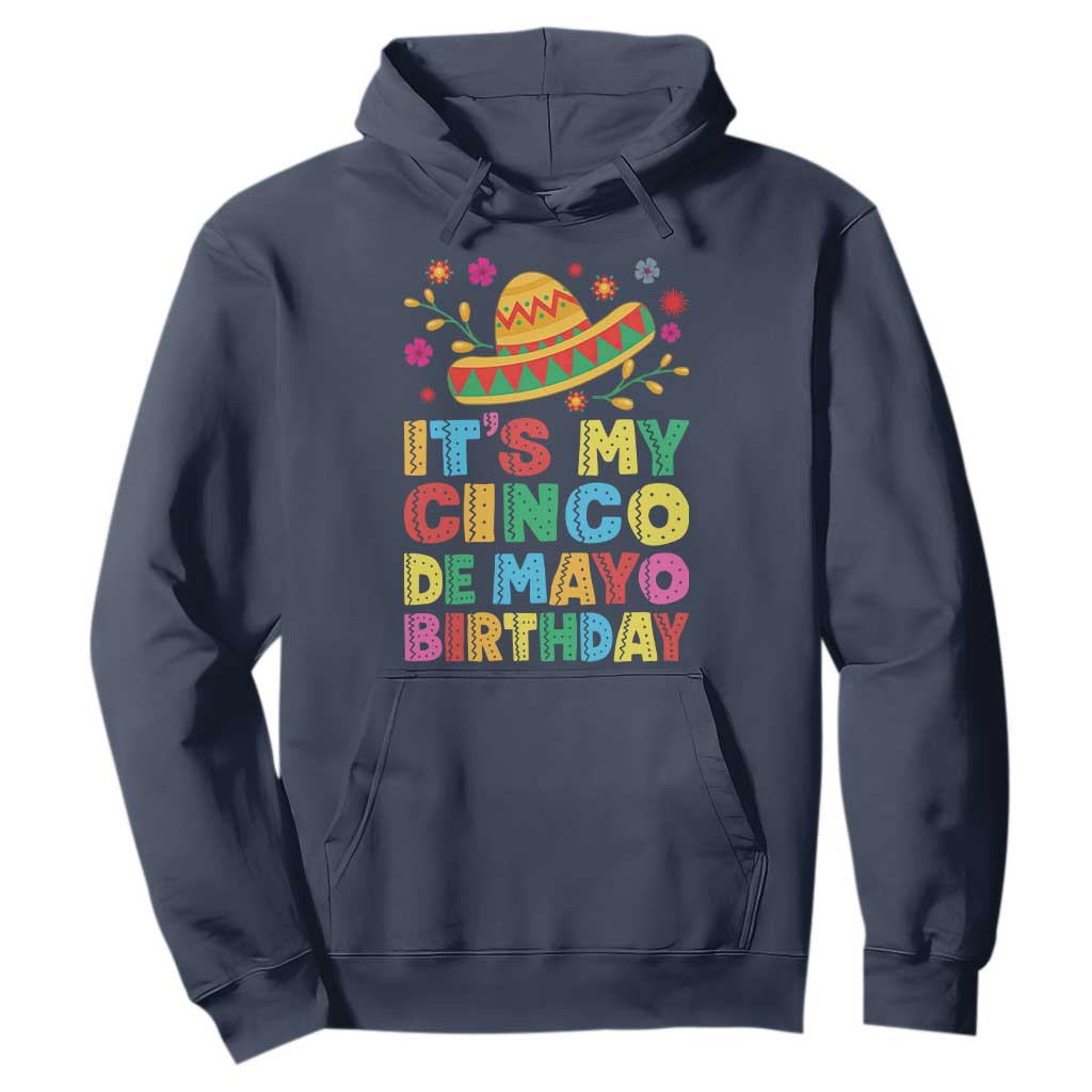 It Is My Cinco De Mayo Birthday Fiesta Hoodie Funny Mexican Party TS12 Navy Print Your Wear