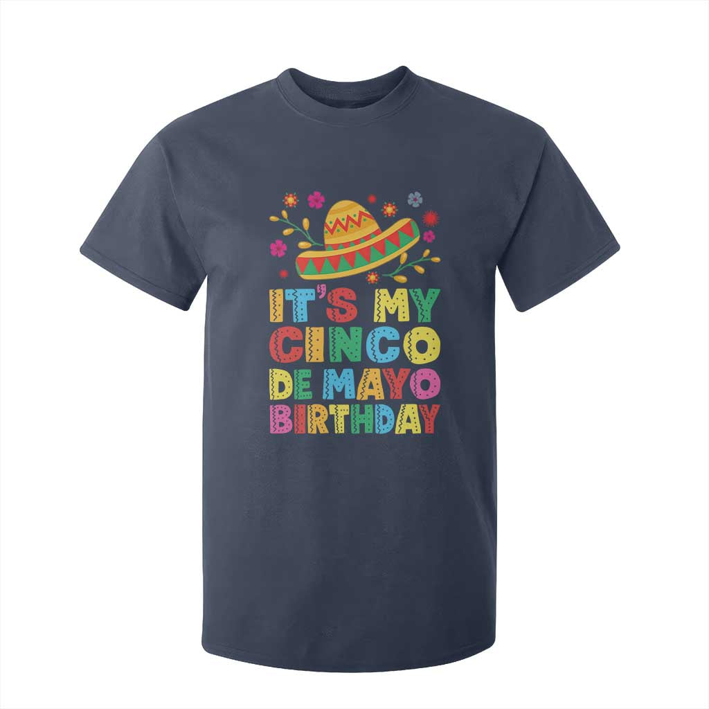 It Is My Cinco De Mayo Birthday Fiesta T Shirt For Kid Funny Mexican Party TS12 Navy Print Your Wear