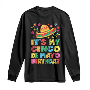 It Is My Cinco De Mayo Birthday Fiesta Long Sleeve Shirt Funny Mexican Party TS12 Black Print Your Wear