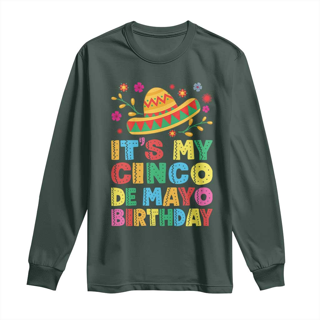 It Is My Cinco De Mayo Birthday Fiesta Long Sleeve Shirt Funny Mexican Party TS12 Dark Forest Green Print Your Wear