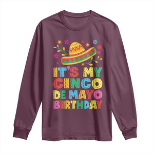 It Is My Cinco De Mayo Birthday Fiesta Long Sleeve Shirt Funny Mexican Party TS12 Maroon Print Your Wear