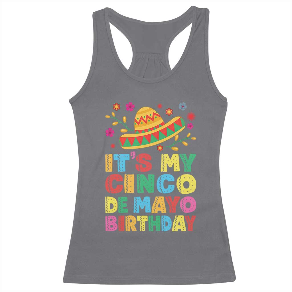 It Is My Cinco De Mayo Birthday Fiesta Racerback Tank Top Funny Mexican Party TS12 Charcoal Print Your Wear