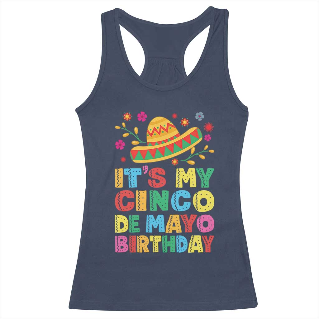 It Is My Cinco De Mayo Birthday Fiesta Racerback Tank Top Funny Mexican Party TS12 Navy Print Your Wear