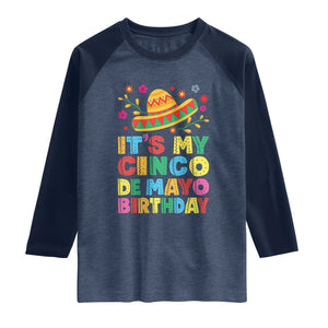 It Is My Cinco De Mayo Birthday Fiesta Raglan Shirt Funny Mexican Party TS12 Heather Denim Navy Print Your Wear