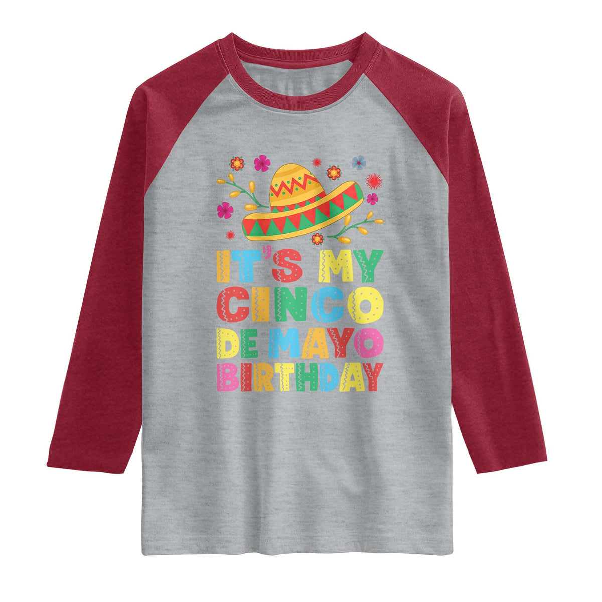 It Is My Cinco De Mayo Birthday Fiesta Raglan Shirt Funny Mexican Party TS12 Heather Gray Heather Red Print Your Wear