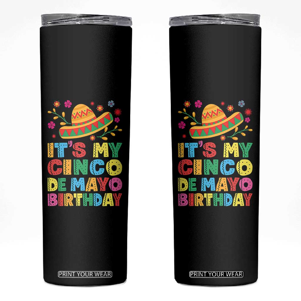 It Is My Cinco De Mayo Birthday Fiesta Skinny Tumbler Funny Mexican Party TS12 Black Print Your Wear