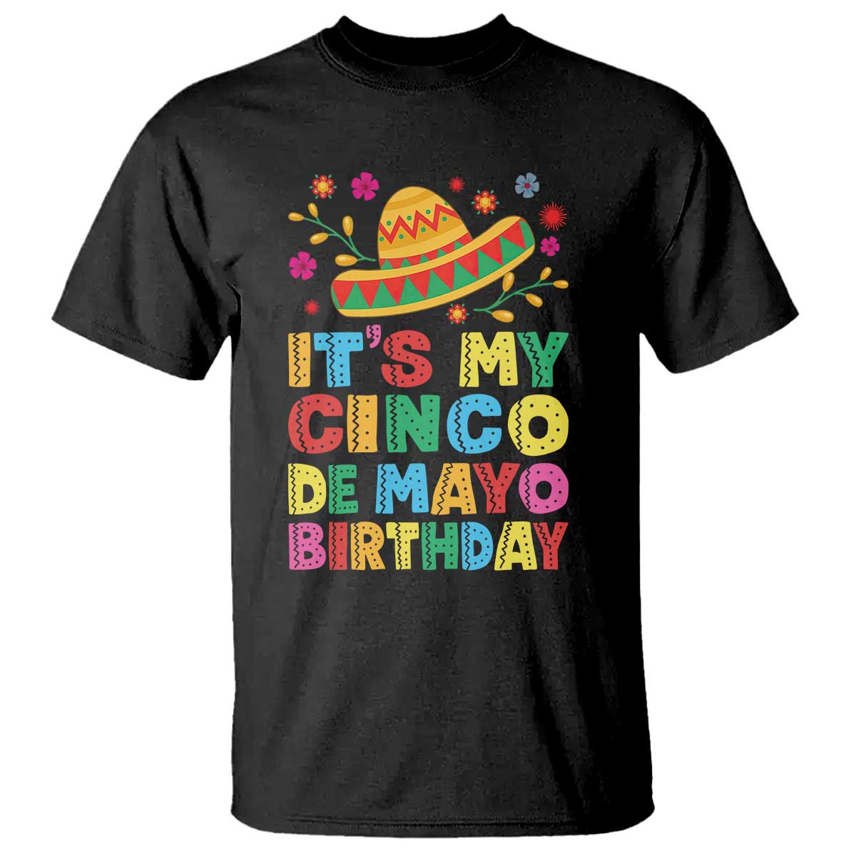 It Is My Cinco De Mayo Birthday Fiesta T Shirt Funny Mexican Party TS12 Black Print Your Wear