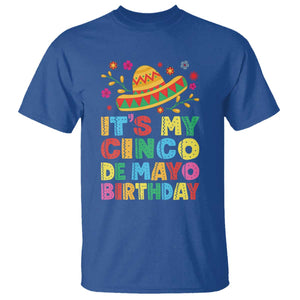 It Is My Cinco De Mayo Birthday Fiesta T Shirt Funny Mexican Party TS12 Royal Blue Print Your Wear