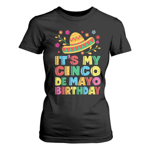 It Is My Cinco De Mayo Birthday Fiesta T Shirt For Women Funny Mexican Party TS12 Black Print Your Wear