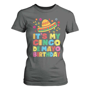 It Is My Cinco De Mayo Birthday Fiesta T Shirt For Women Funny Mexican Party TS12 Dark Heather Print Your Wear