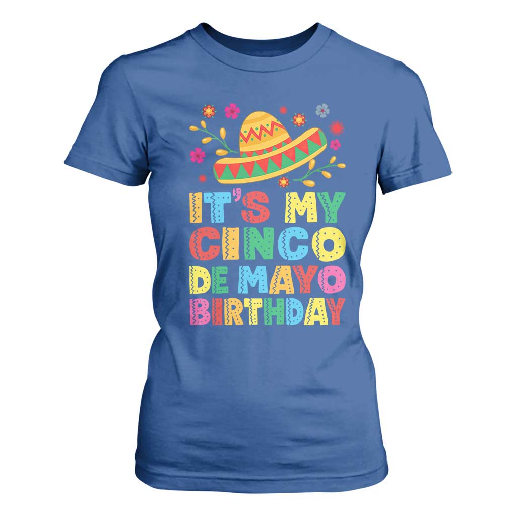 It Is My Cinco De Mayo Birthday Fiesta T Shirt For Women Funny Mexican Party TS12 Royal Blue Print Your Wear