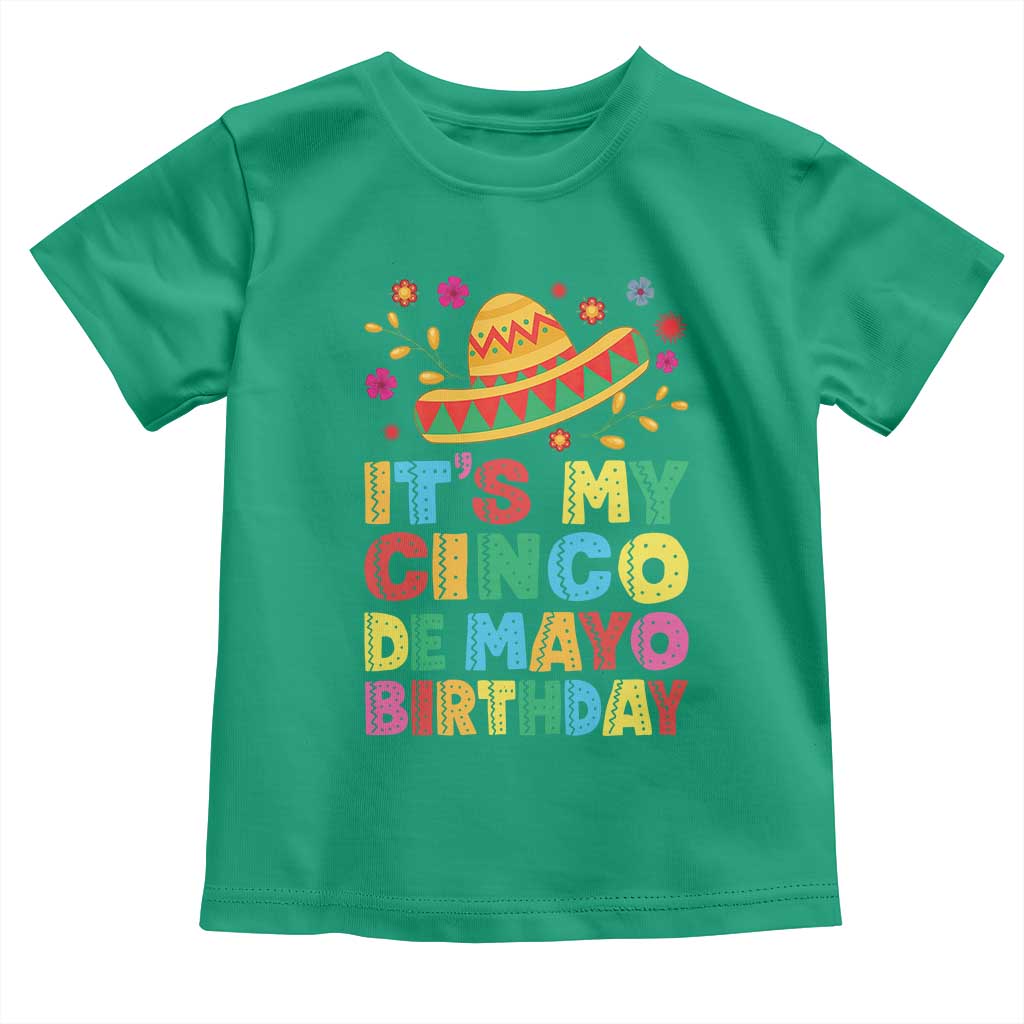 It Is My Cinco De Mayo Birthday Fiesta Toddler T Shirt Funny Mexican Party TS12 Irish Green Print Your Wear