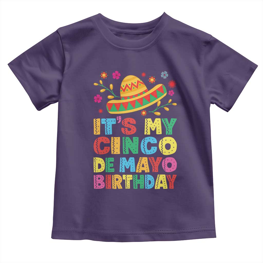 It Is My Cinco De Mayo Birthday Fiesta Toddler T Shirt Funny Mexican Party TS12 Purple Print Your Wear