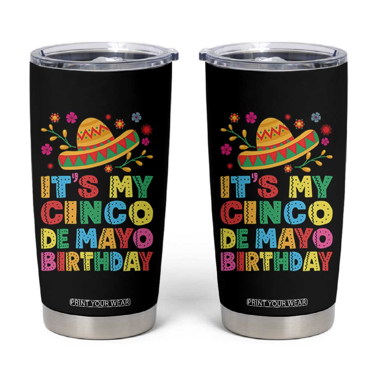 It Is My Cinco De Mayo Birthday Fiesta Tumbler Cup Funny Mexican Party TS12 Black Print Your Wear