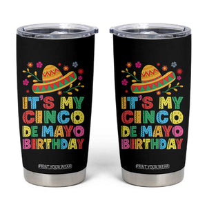 It Is My Cinco De Mayo Birthday Fiesta Tumbler Cup Funny Mexican Party TS12 Black Print Your Wear