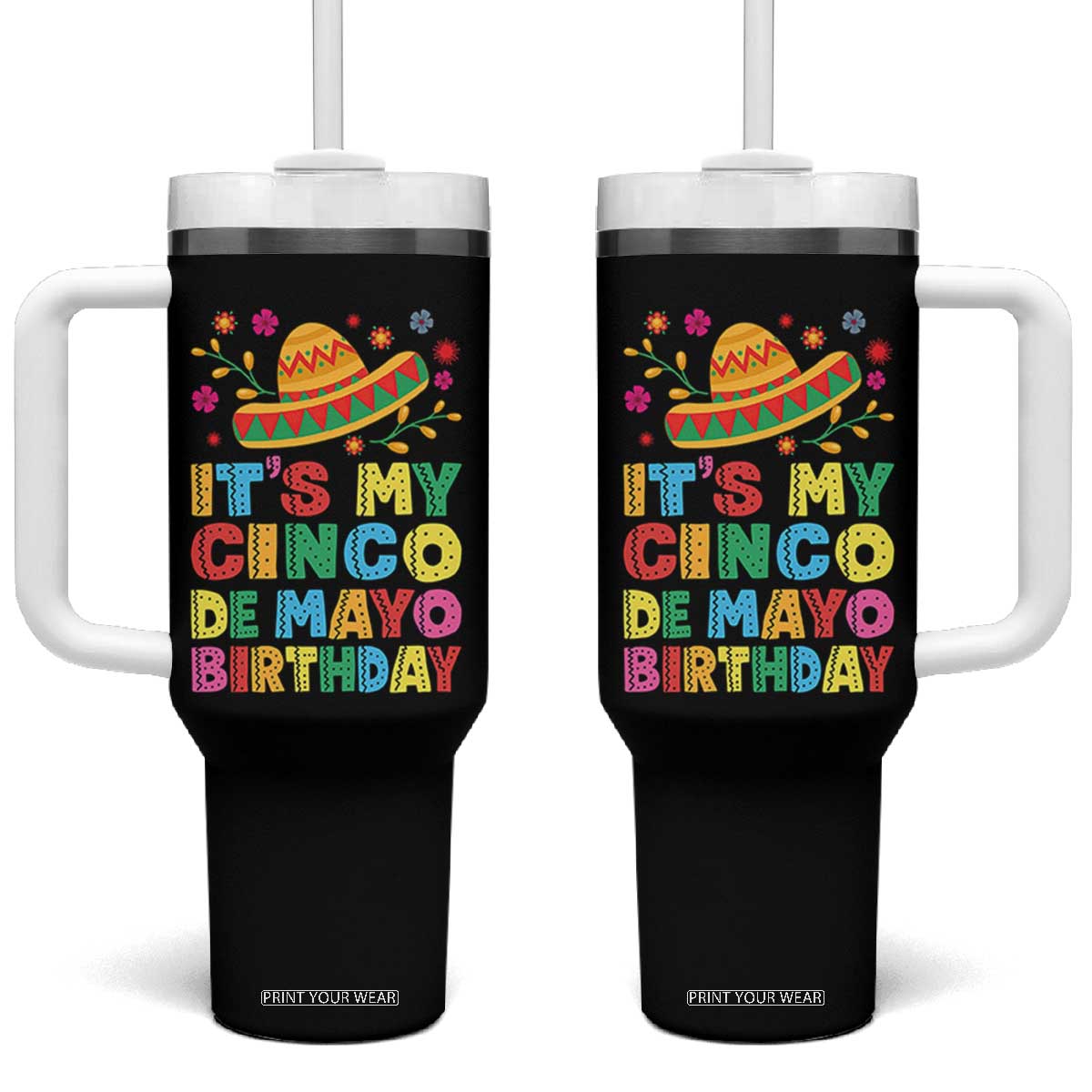 It Is My Cinco De Mayo Birthday Fiesta Tumbler With Handle Funny Mexican Party TS12 One Size: 40 oz Black Print Your Wear