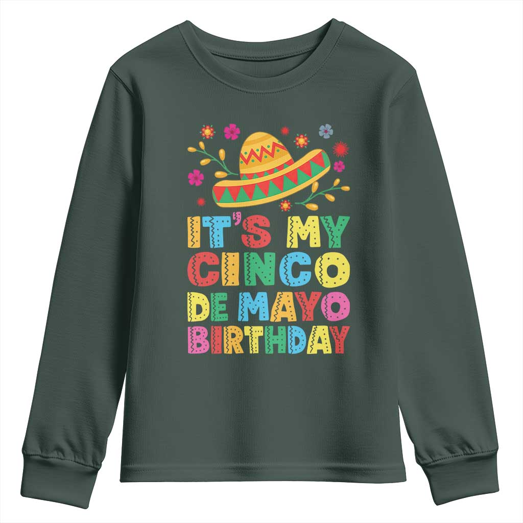 It Is My Cinco De Mayo Birthday Fiesta Youth Sweatshirt Funny Mexican Party TS12 Dark Forest Green Print Your Wear