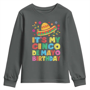 It Is My Cinco De Mayo Birthday Fiesta Youth Sweatshirt Funny Mexican Party TS12 Dark Heather Print Your Wear