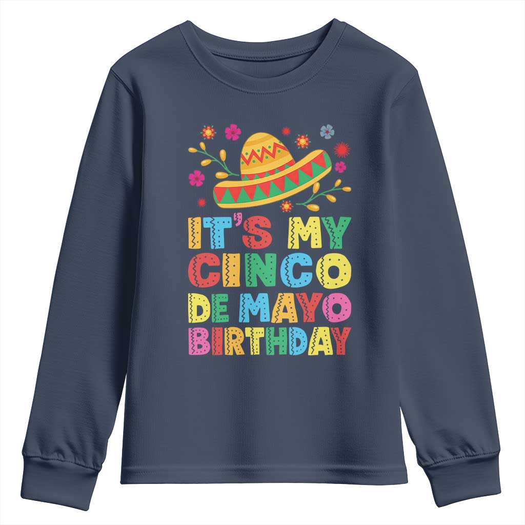 It Is My Cinco De Mayo Birthday Fiesta Youth Sweatshirt Funny Mexican Party TS12 Navy Print Your Wear