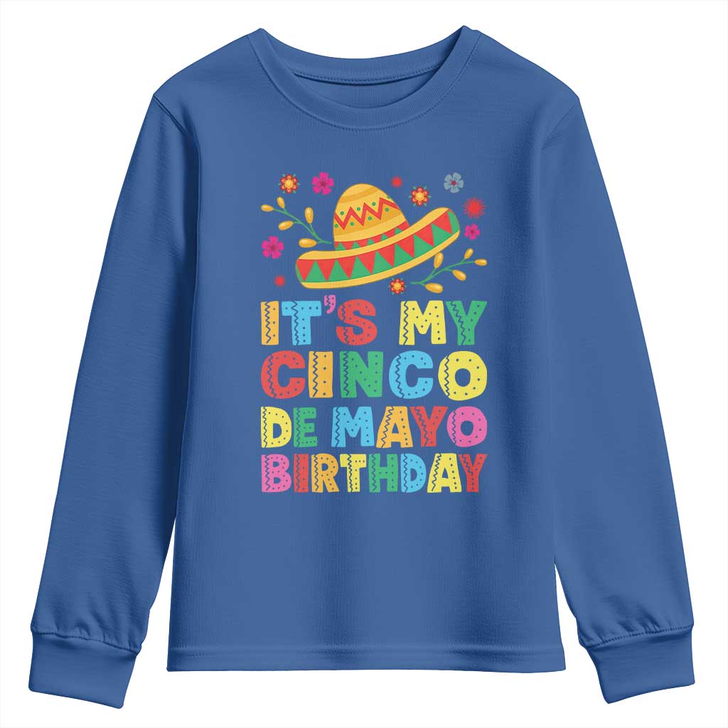 It Is My Cinco De Mayo Birthday Fiesta Youth Sweatshirt Funny Mexican Party TS12 Royal Blue Print Your Wear