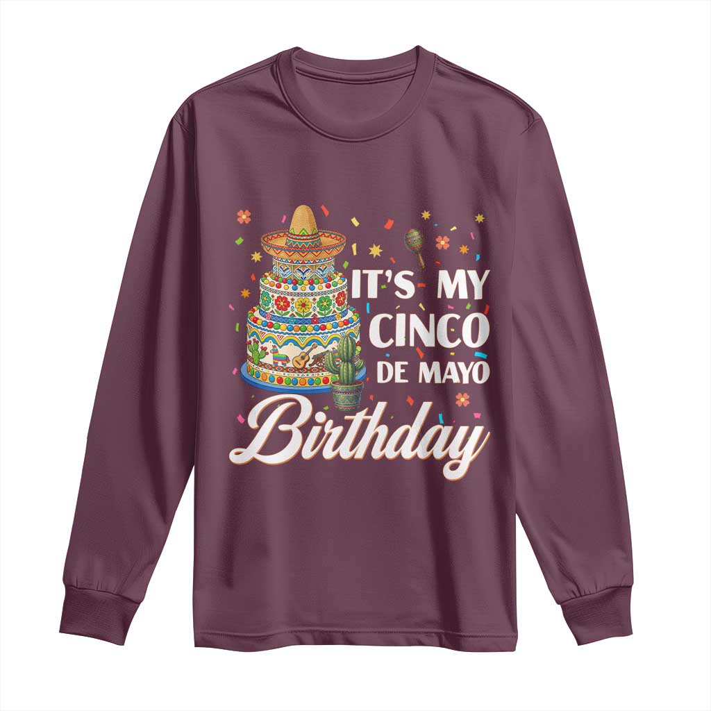 Funny Cinco De Mayo Birthday Long Sleeve Shirt Mexican Fiesta Theme Party TS12 Maroon Print Your Wear