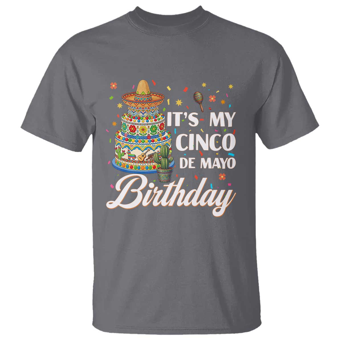 Funny Cinco De Mayo Birthday T Shirt Mexican Fiesta Theme Party TS12 Charcoal Print Your Wear