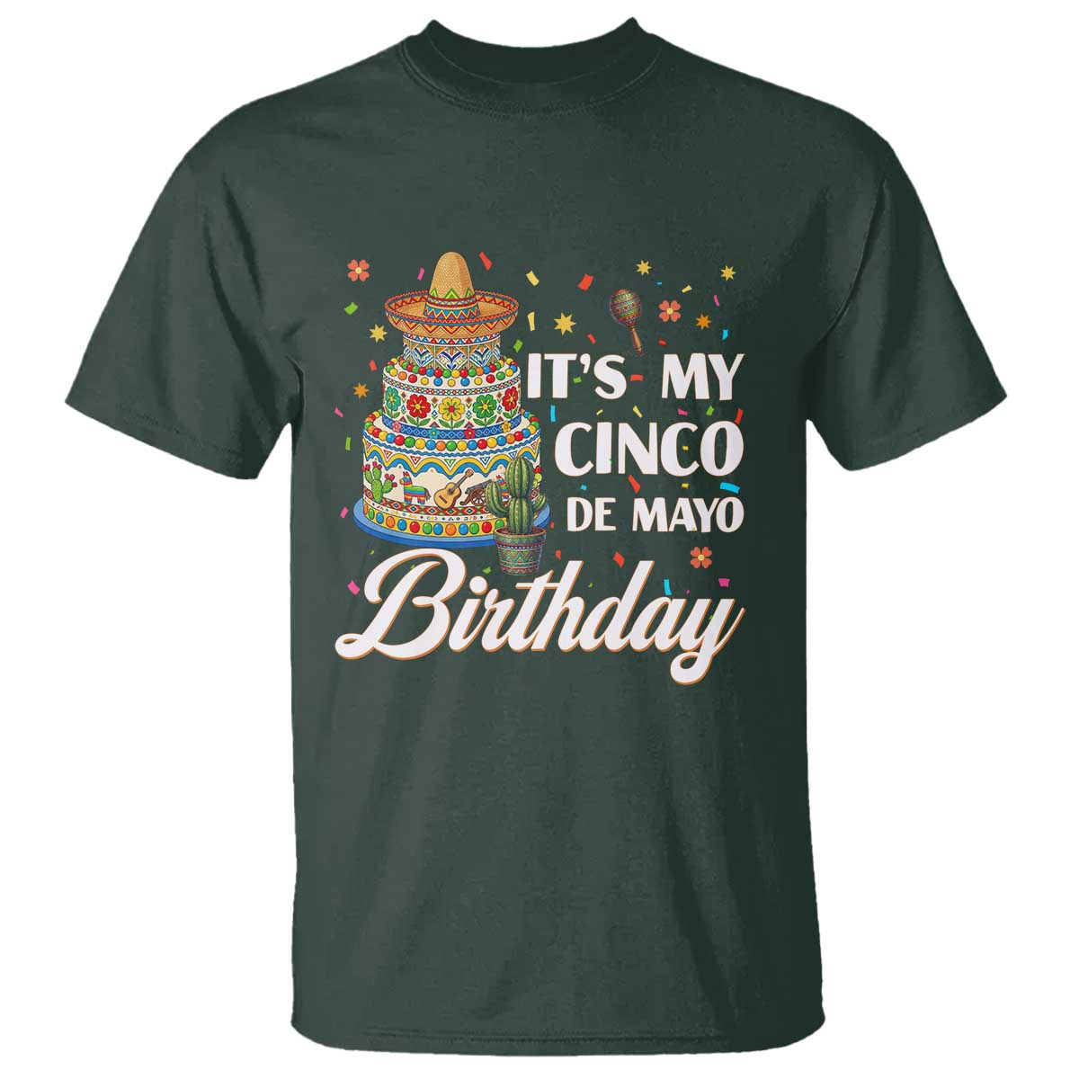Funny Cinco De Mayo Birthday T Shirt Mexican Fiesta Theme Party TS12 Dark Forest Green Print Your Wear