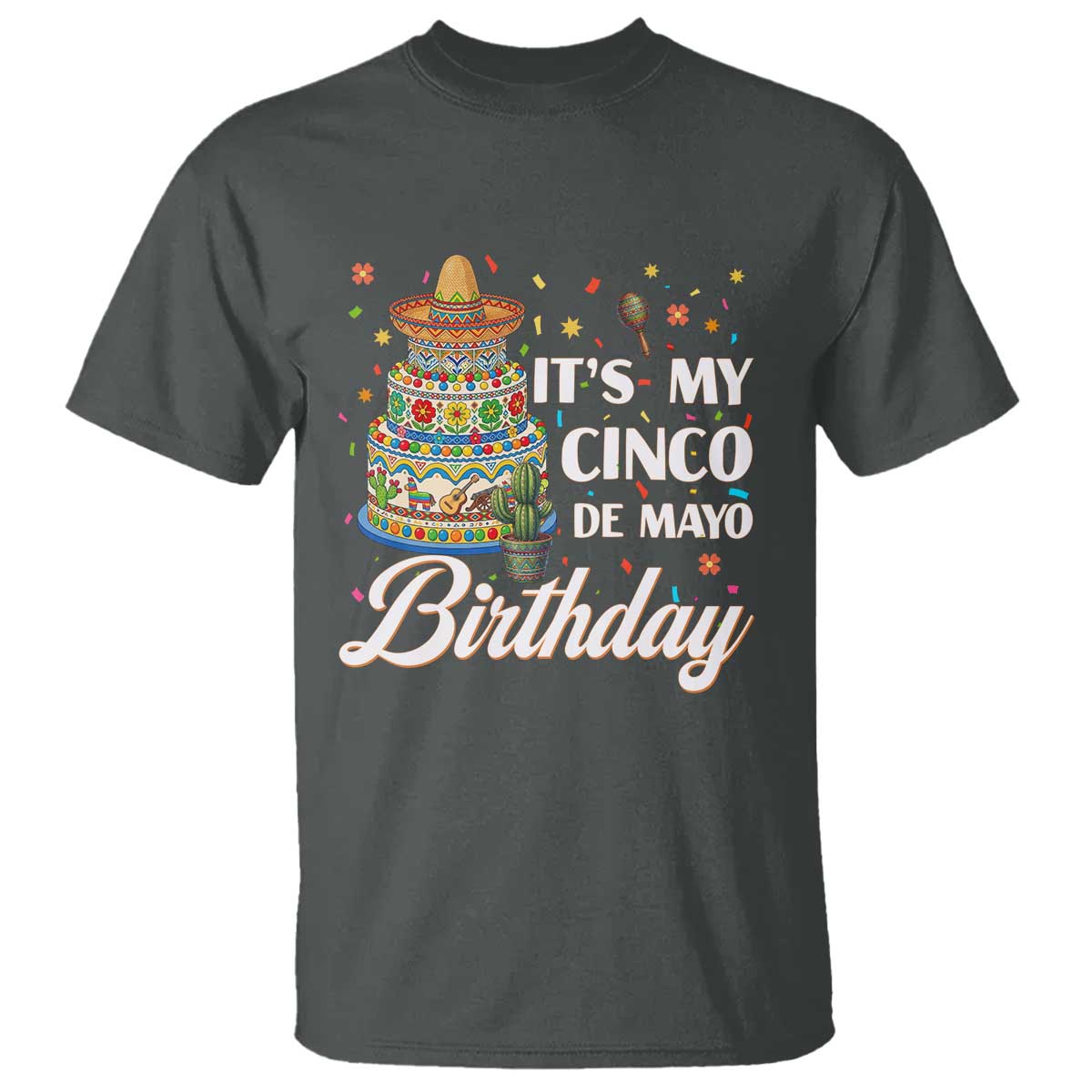 Funny Cinco De Mayo Birthday T Shirt Mexican Fiesta Theme Party TS12 Dark Heather Print Your Wear