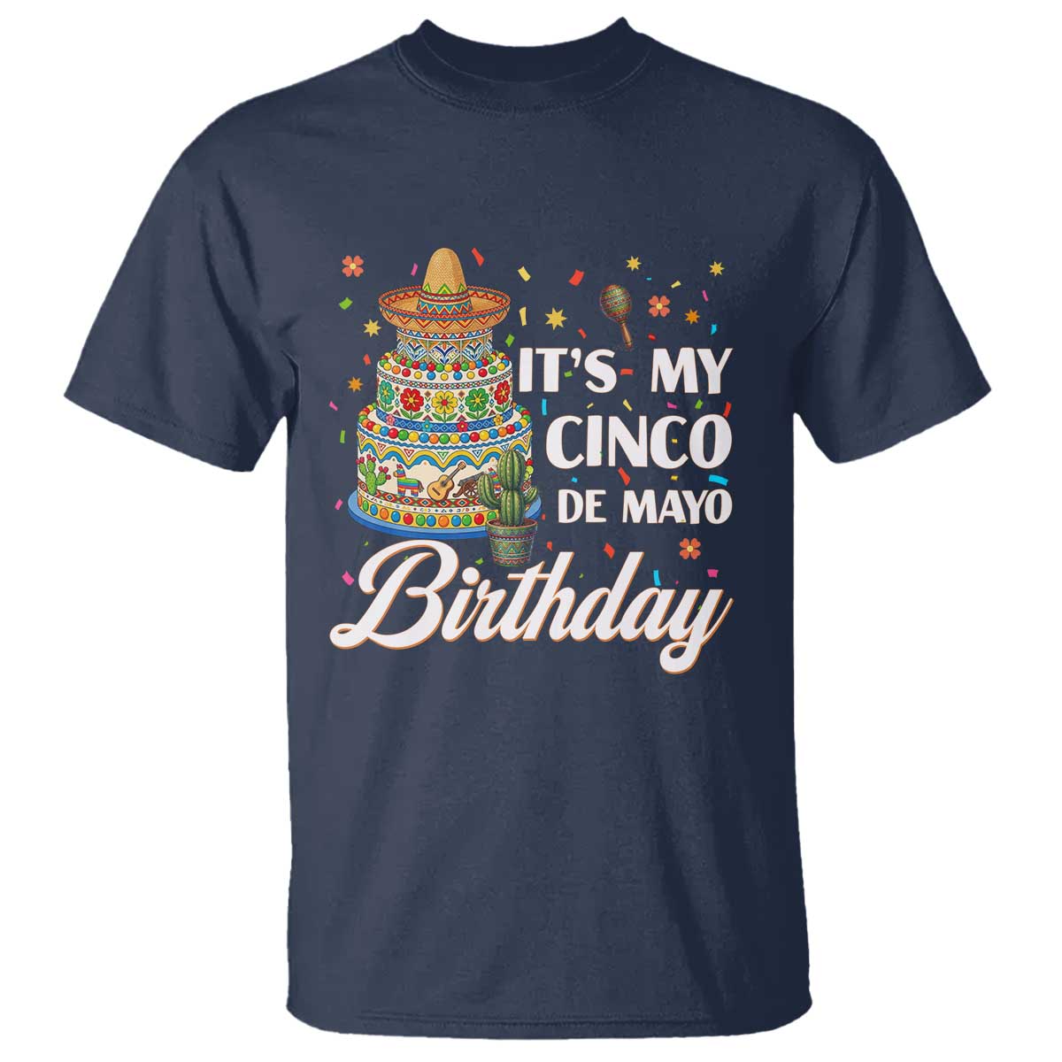 Funny Cinco De Mayo Birthday T Shirt Mexican Fiesta Theme Party TS12 Navy Print Your Wear