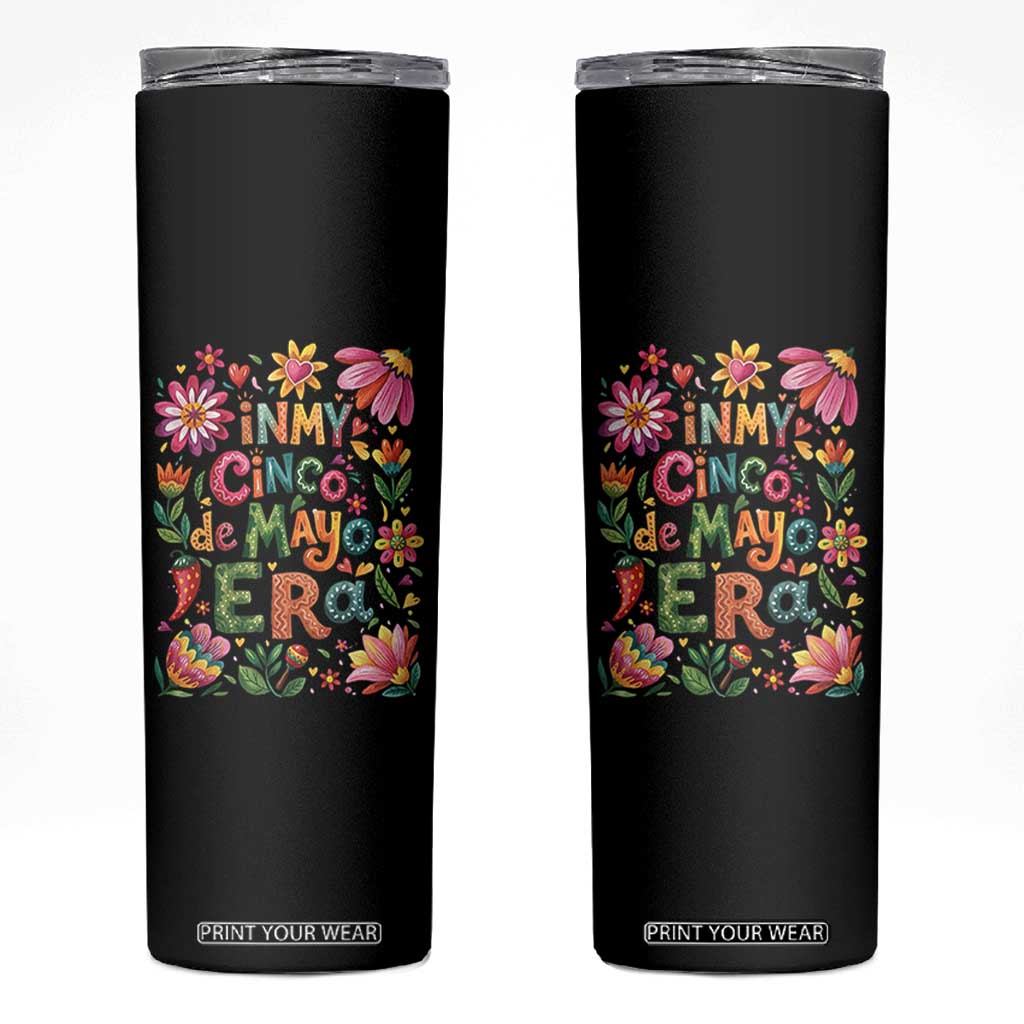 Trendy Floral Fiesta Celebration Skinny Tumbler In My Cinco De Mayo Era TS12 Black Print Your Wear