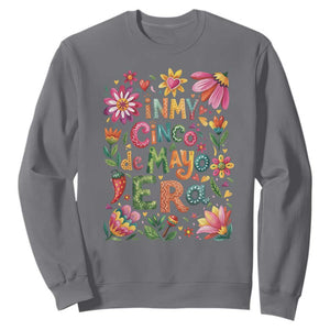 Trendy Floral Fiesta Celebration Sweatshirt In My Cinco De Mayo Era TS12 Charcoal Print Your Wear