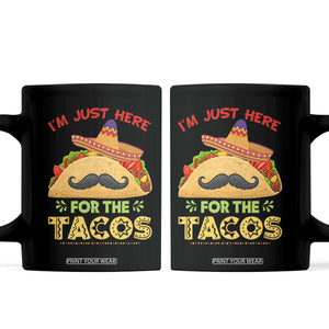 Funny Cinco De Mayo Taco Coffee Mug Just Here For The Tacos TS12 Black Print Your Wear