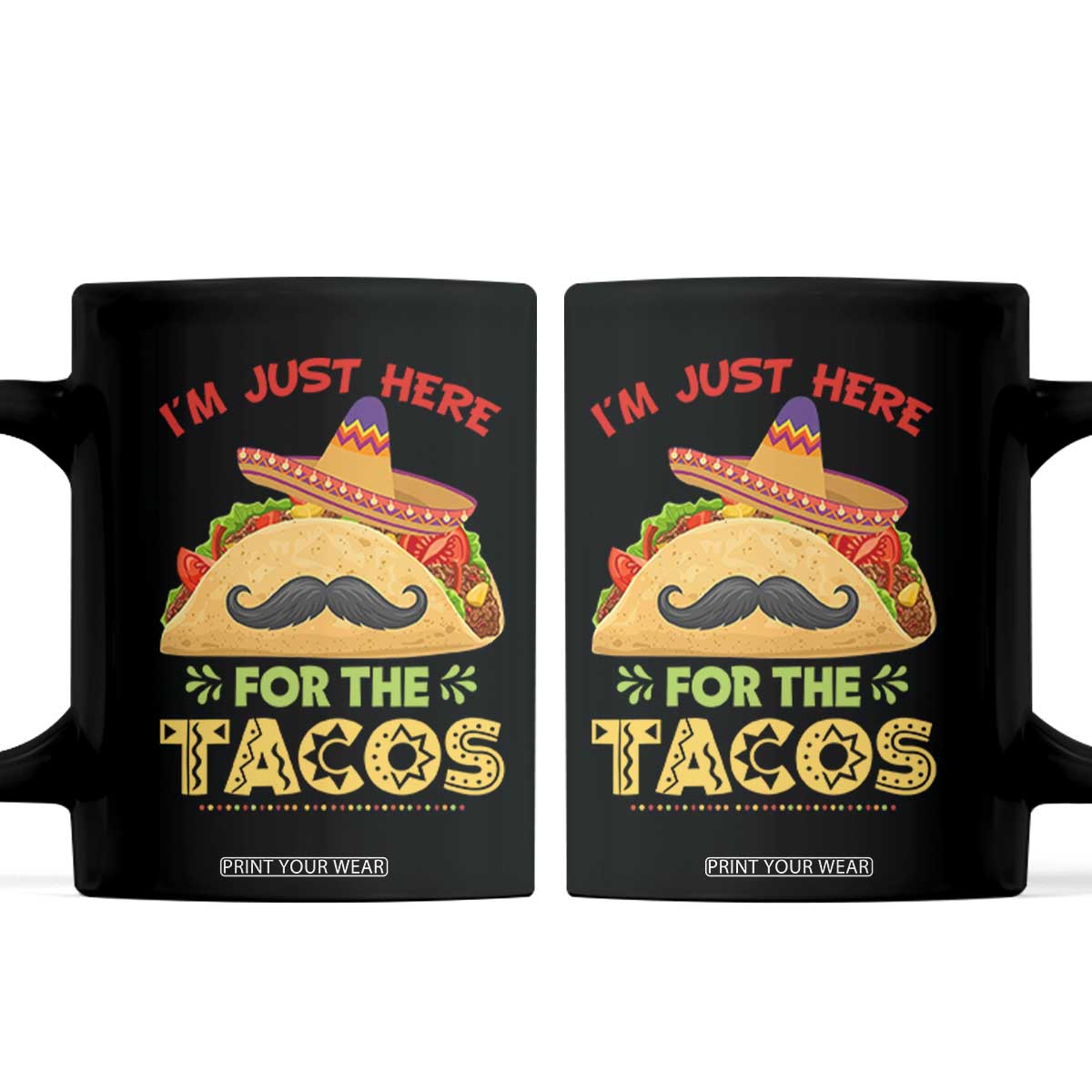 Funny Cinco De Mayo Taco Coffee Mug Just Here For The Tacos TS12 Black Print Your Wear