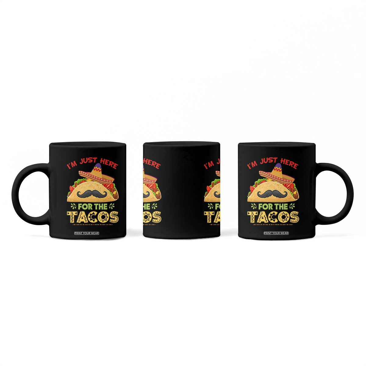 Funny Cinco De Mayo Taco Coffee Mug Just Here For The Tacos TS12 Print Your Wear