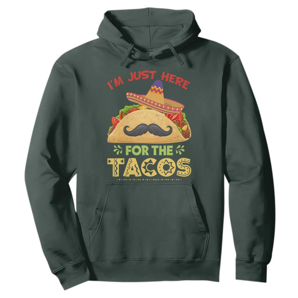 Funny Cinco De Mayo Taco Hoodie Just Here For The Tacos TS12 Dark Forest Green Print Your Wear