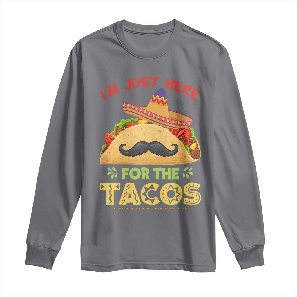Funny Cinco De Mayo Taco Long Sleeve Shirt Just Here For The Tacos TS12 Charcoal Print Your Wear