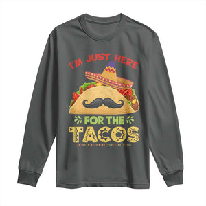 Funny Cinco De Mayo Taco Long Sleeve Shirt Just Here For The Tacos TS12 Dark Heather Print Your Wear