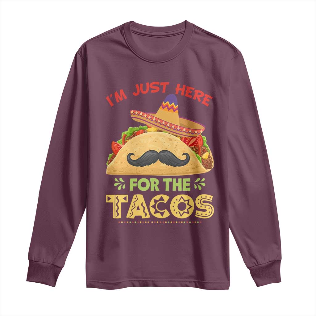 Funny Cinco De Mayo Taco Long Sleeve Shirt Just Here For The Tacos TS12 Maroon Print Your Wear