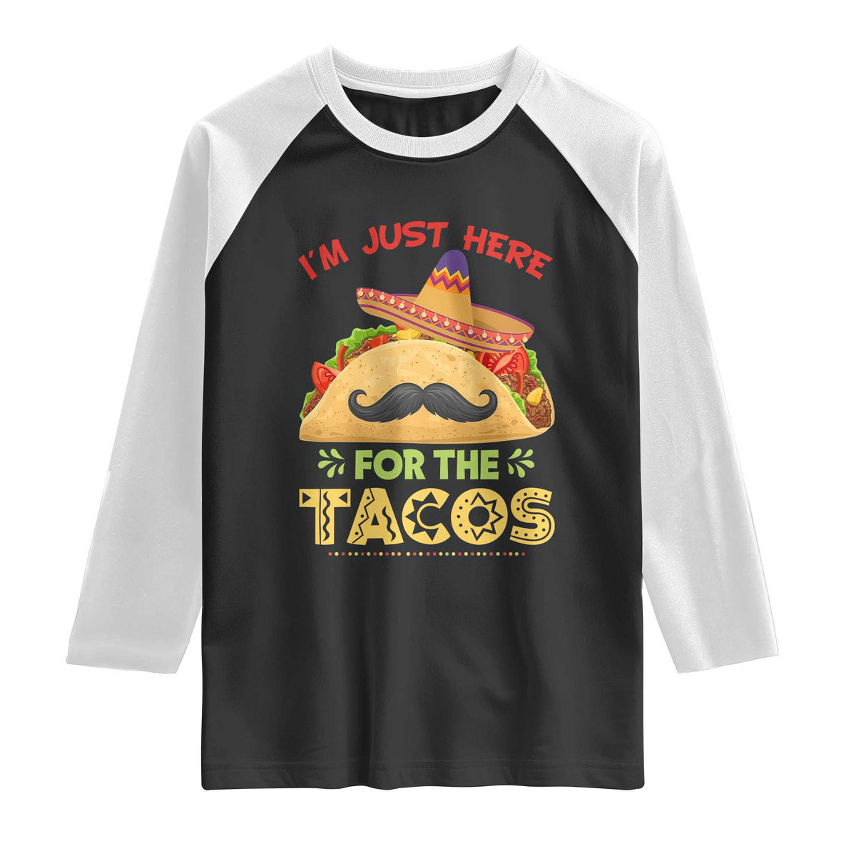 Funny Cinco De Mayo Taco Raglan Shirt Just Here For The Tacos TS12 Black White Print Your Wear