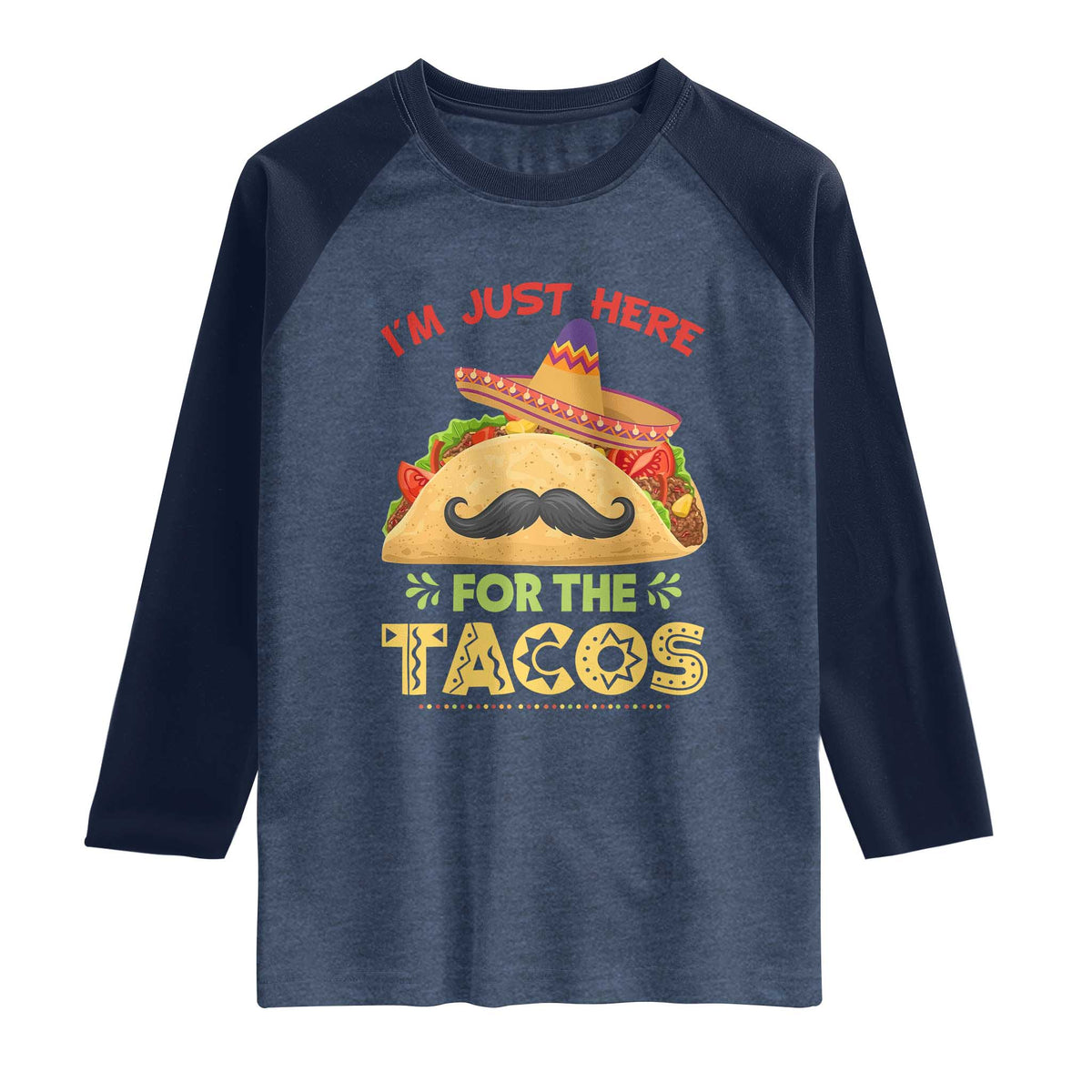 Funny Cinco De Mayo Taco Raglan Shirt Just Here For The Tacos TS12 Heather Denim Navy Print Your Wear
