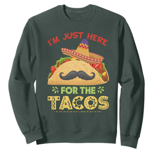 Funny Cinco De Mayo Taco Sweatshirt Just Here For The Tacos TS12 Dark Forest Green Print Your Wear