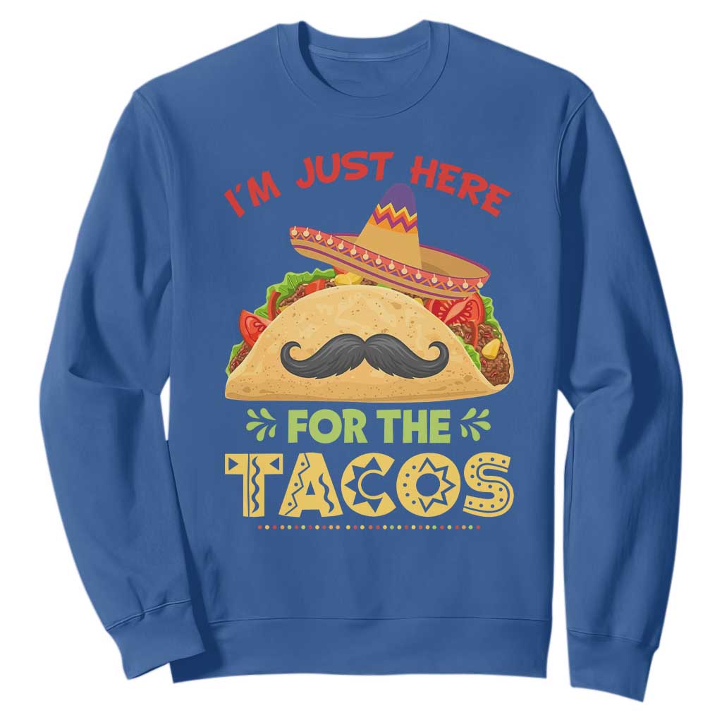 Funny Cinco De Mayo Taco Sweatshirt Just Here For The Tacos TS12 Royal Blue Print Your Wear