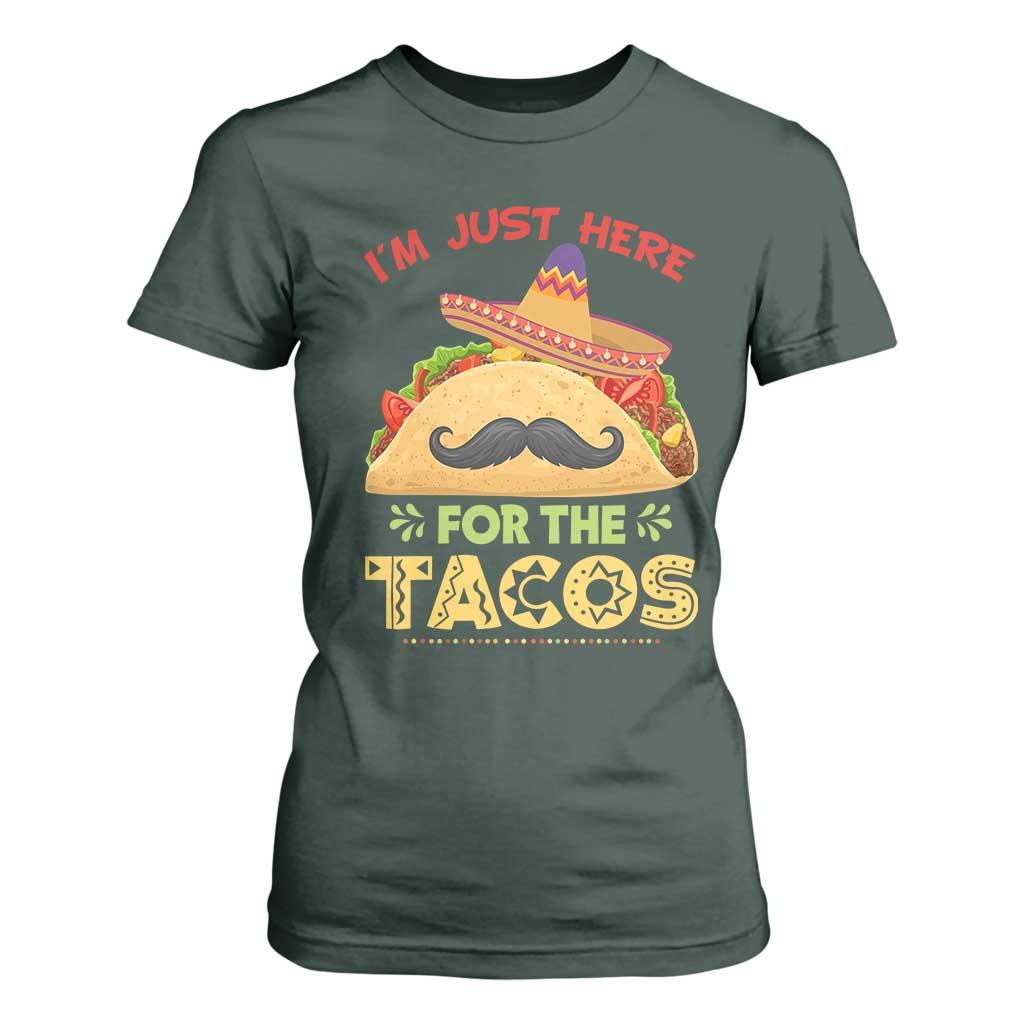 Funny Cinco De Mayo Taco T Shirt For Women Just Here For The Tacos TS12 Dark Forest Green Print Your Wear