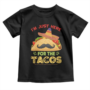Funny Cinco De Mayo Taco Toddler T Shirt Just Here For The Tacos TS12 Black Print Your Wear