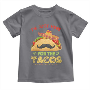 Funny Cinco De Mayo Taco Toddler T Shirt Just Here For The Tacos TS12 Charcoal Print Your Wear