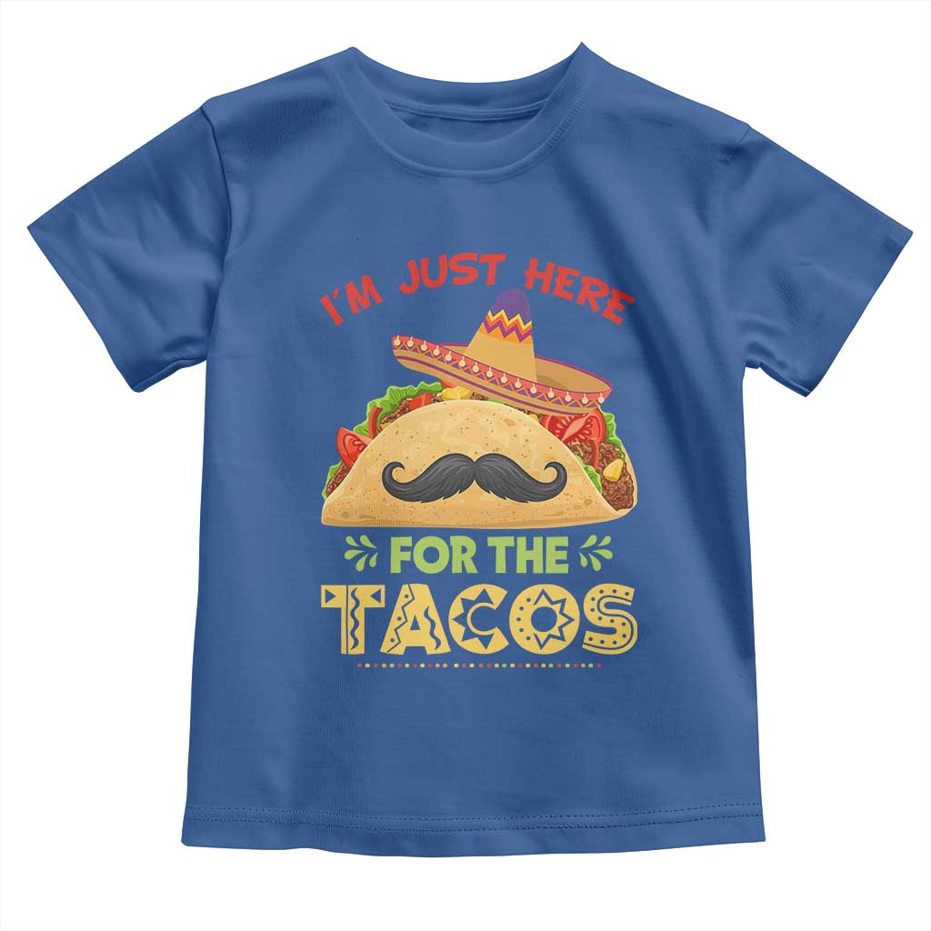 Funny Cinco De Mayo Taco Toddler T Shirt Just Here For The Tacos TS12 Royal Blue Print Your Wear